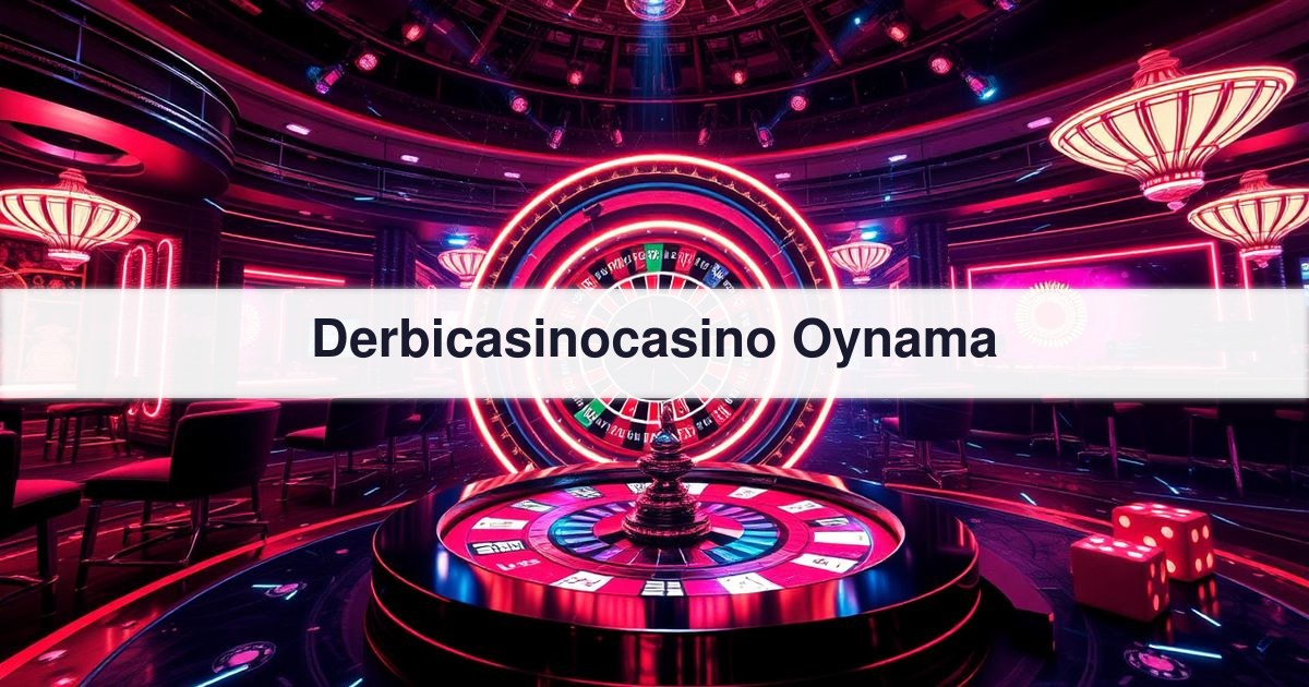 Derbicasinocasino Oynama